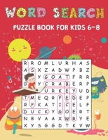 Word Search Puzzle Book for Kids 6-8: 100 Word Find Puzzles to Improve Spelling, Vocabulary, and Memory For Kids 1651382824 Book Cover