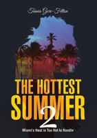 The Hottest Summer 2: Miami's Heat is Too Hot to Handle 1483459233 Book Cover
