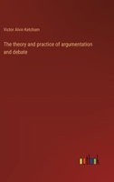 The theory and practice of argumentation and debate 3368919083 Book Cover