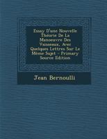 Essay D'Une Nouvelle Theorie De La Manoeuvre Des Vaisseaux: Avec Quelques Lettres Sur Le Meme Sujet (1714) 2329482221 Book Cover