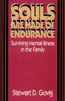 Souls Are Made of Endurance: Surviving Mental Illness in the Family 0664252893 Book Cover
