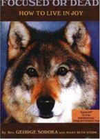 Focused or Dead: How to Live in Joy 1889122181 Book Cover
