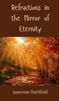 Refractions in the Mirror of Eternity 3690801834 Book Cover