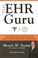 The EHR Guru: A Parable that Explains How to Implement Electronic Health Records Without the Techno-Babble 0977165973 Book Cover