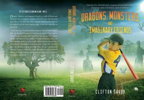 Dragons, Monsters, and Imaginary Friends: - and Peter's Field of Dreams! 1737649837 Book Cover