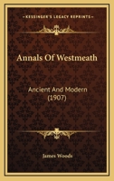 Annals Of Westmeath: Ancient And Modern 1166482464 Book Cover