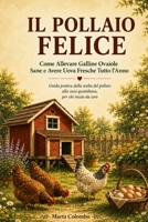 Il Pollaio Felice: Guida pratica dalla scelta del pollaio alla cura quotidiana, per chi inizia da zero (Italian Edition) B0HCXTH4YS Book Cover