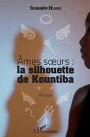 Ames soeurs : la silhouette de Kountiba (Harmattan Sénégal) (French Edition) 234305648X Book Cover
