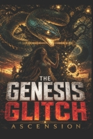 THE GENESIS GLITCH: ASCENSION (the Bear Waves Universe series) B0H232821M Book Cover