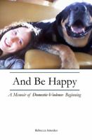 And Be Happy: A Memoir of Beginning 1545404364 Book Cover