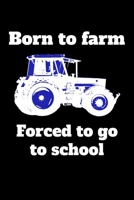 Born to farm Forced to go to school: kariertes A5 Notizbuch mit einem Traktor f�r die Schule f�r Sch�ler und Auszubildende 1693207230 Book Cover