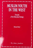 Muslim Youth in the West: Towards a New Education Strategy 0860371743 Book Cover