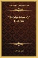 The Mysticism Of Plotinus 1425345905 Book Cover