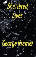 Shattered Lives: An eclectic mix of short stories 1700083708 Book Cover