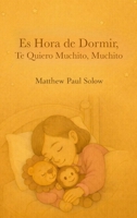 Es Hora de Dormir, Te Quiero Muchito, Muchito: Un tierno libro ilustrado para la hora de dormir, para niños pequeños y preescolares (Spanish Edition) B0GMZWCMTC Book Cover