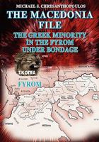 The Macedonia File: The Greek Minority in the FYROM Under Bondage 145378151X Book Cover