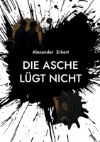 Die Asche lügt nicht (German Edition) 3695116625 Book Cover