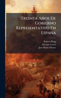 Treinta Años De Gobierno Representativo En España (Spanish Edition) 1023807025 Book Cover