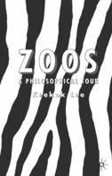 Zoos: A Philosophical Tour 140398624X Book Cover