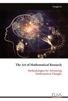 The Art of Mathematical Research: Methodologies for Advancing Mathematical Thought 9999320317 Book Cover
