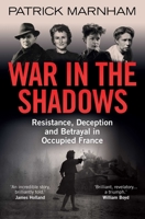 War in the Shadows: Resistance, Deception and Betrayal in Occupied France 0861540581 Book Cover