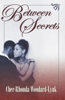 Between Secrets 0741420007 Book Cover