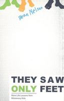 They Saw Only Feet: More Life Lessons from Missionary Kids 0834122901 Book Cover