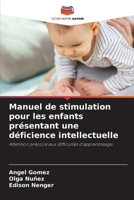 Manuel de stimulation pour les enfants présentant une déficience intellectuelle: Attention précoce aux difficultés d'apprentissage (French Edition) 6208776902 Book Cover
