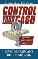 Control Your Cash: Making Money Make Sense 1936107880 Book Cover