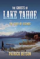 The Ghosts of Lake Tahoe: The Stuff of Legends 0615653219 Book Cover