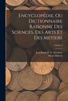 Encyclopédie, Ou Dictionnaire Raisonné Des Sciences, Des Arts Et Des Métiers; Volume 3 1016968108 Book Cover