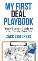 My First Deal Playbook: Your Pocket Guide to Real Estate Success 1979382328 Book Cover