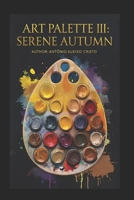 Art Palette III: Serene Autumn B0F3VWP6VP Book Cover