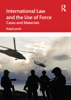 International Law and the Use of Force: Cases and Materials 0367276569 Book Cover