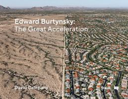 Edward Burtynsky: The Great Acceleration 3969994810 Book Cover
