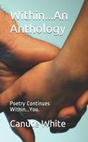 Within...An Anthology: Poetry continues within...You 1099496055 Book Cover