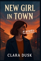 New Girl in Town: A Novel: "A Tale of Secrets, Betrayals, and Second Chances in a Small Town" B0FPG759HF Book Cover