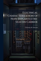 Electrical Characterization of Non-Implanted 4h-Silicon Carbide 1286864267 Book Cover