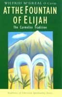 At the Fountain of Elijah: The Carmelite Tradition 1570752923 Book Cover