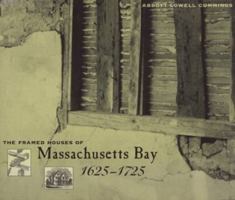 The Framed Houses of Massachusetts Bay, 1625-1725 0674316819 Book Cover