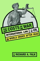 The Costs of War: International Law, the UN, and World Order after Iraq 0415955092 Book Cover
