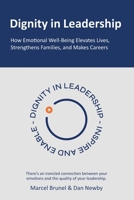 Dignity in Leadership: How Emotional Well-Being Elevates Lives, Strengthens Families, and Makes Careers B0FDH7GXSM Book Cover