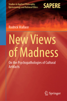 New Views of Madness: On the Psychopathologies of Cultural Artifacts (Studies in Applied Philosophy, Epistemology and Rational Ethics, 83) 3032350247 Book Cover