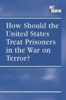 How Should U.S. Treat Prisoners in War on Terror? 0737731133 Book Cover