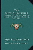 The Neeti Sunkhulun: Or Collection Of The Sanskrit Slokas Of Enlightened Moonies, Etc. 1166155633 Book Cover