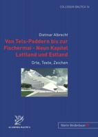 Von Tels-Paddern Bis Zur Fischermai - Neun Kapitel Lettland Und Estland: Orte, Texte, Zeichen 3899751531 Book Cover