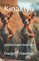Kinaklyn: Spindle Empire book one B0DY7HL6GT Book Cover