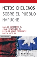 Mitos chilenos sobre el pueblo mapuche (Spanish Edition) 9563571827 Book Cover