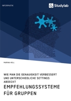 Empfehlungssysteme f�r Gruppen. Wie man die Genauigkeit verbessert und unterschiedliche Settings abdeckt 3960957459 Book Cover
