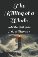 The Killing of a Whale and Other Tall Tales B0FMQBQLJL Book Cover